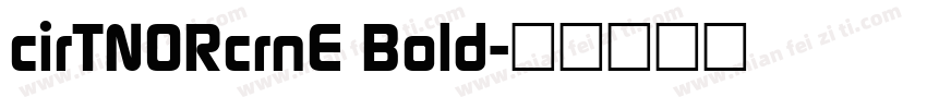 cirTNORcrnE Bold字体转换